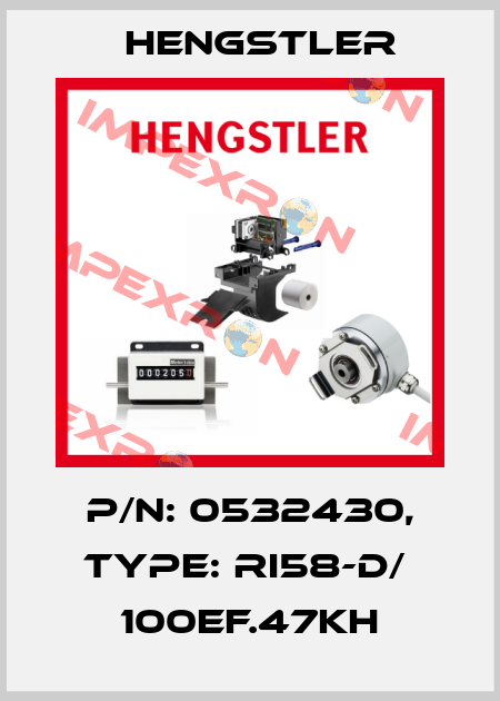 p/n: 0532430, Type: RI58-D/  100EF.47KH Hengstler