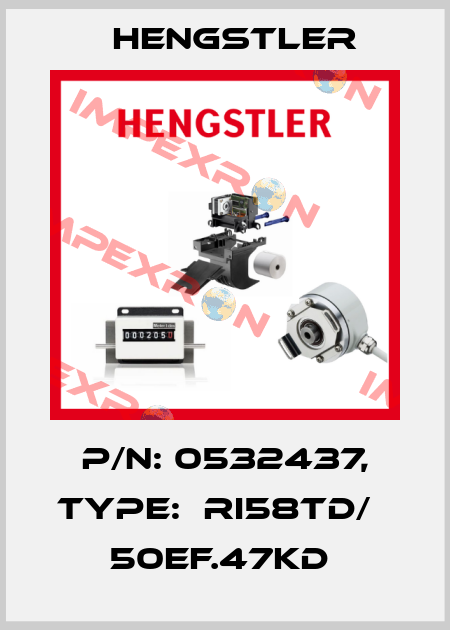 P/N: 0532437, Type:  RI58TD/   50EF.47KD  Hengstler