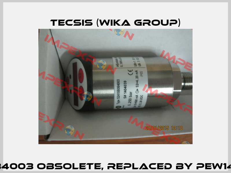 S2410B084003 obsolete, replaced by PEW14X251506  Tecsis (WIKA Group)
